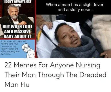 I DONT ALWAYS GET SICK When a Man Has a Slight Fever and a S