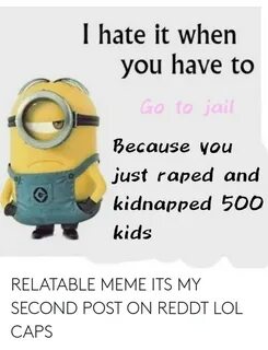 I Hate It When You Have to Go to Jail Because You Just Raped