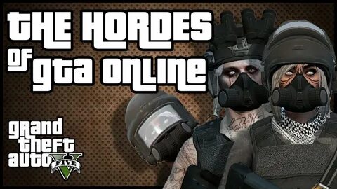 The Crews in GTA 5 Online Hordes of madness GTA Geographic S