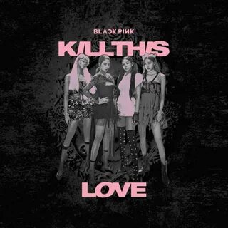 Blackpink Mp3 Kill This Love