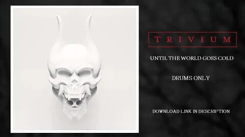 Trivium - Until The World Goes Cold (Drums only) - YouTube