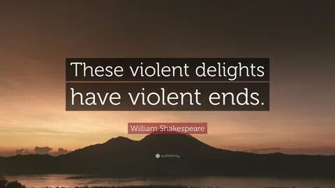 These Delights Have Violent Ends