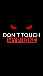 Dont touch my phone Wallpaper by Alexandru17D - 8b - Free on