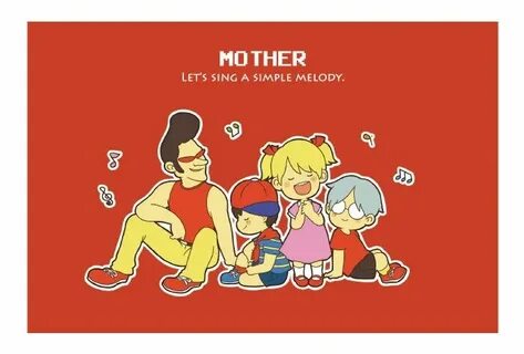 mother (earthbound zero) Take a melody... Simple as can be..