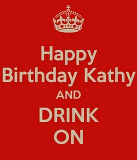 Happy Birthday Kathy AND DRINK ON Poster Bob Keep Calm-o-Mat