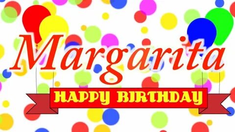 Happy Birthday Margarita Song - YouTube