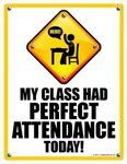 Show your school your class had Perfect Attendance! Perfect 