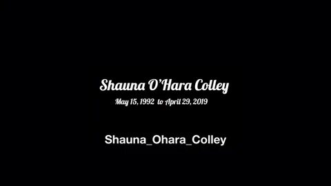 Shauna O'Hara Colley 1992 - 2019 - YouTube