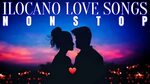 Ilocano Love Songs Nonstop - Most Requested Ilocano Songs - 