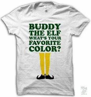 Buddy the elf, what's your favorite color? Digitally printed