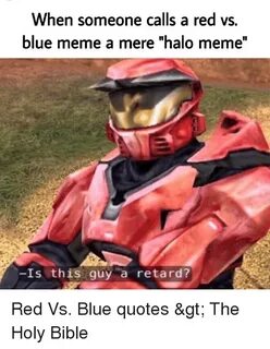 When Someone Calls a Red vs Blue Meme a Mere Halo Meme Is Th