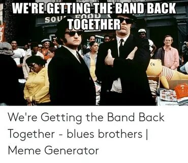 ✅ 25+ Best Memes About Getting the Band Back Together Meme G