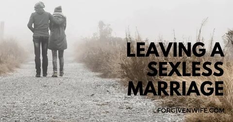 Leaving a Sexless Marriage Sexless marriage, Intimacy in mar