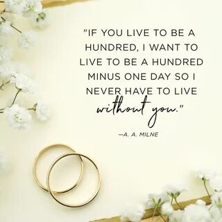 Happy Anniversary Quote, if you live to be a hundred, i want