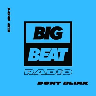 Big Beat Radio: EP #91 - DONT BLINK (SPACE DANCE Mix) by Big