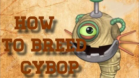 HOW TO BREED CYBOP (My Singing Monsters) - YouTube