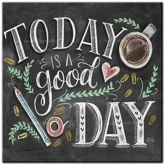 Today is a good day Chalkboard art quotes, Chalkboard letter