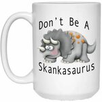 Don't Be a Skankasaurus White Mug Mugs, Custom drinkware, Un