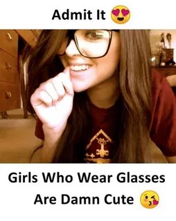 Admit It Girls Who Wear Glasses Are Damn Cute Cute Meme on S