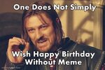 Over 45 Hilarious Happy Birthday Memes WishandGreet.com