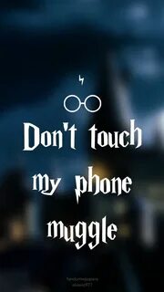 Don't touch my phone muggle Harry potter tumblr, Citas céleb
