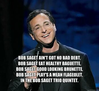 Bob Saget ain't got no bad debt, Bob saget eat healthy bague