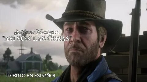 "Así Son Las Cosas" Tributo Arthur Morgan - Traducido al esp