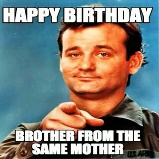 Happy Birthday Brother Meme 25 Funny Birthday Memes For Brot