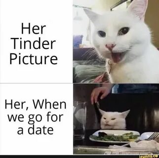 Her Tinder Pictu re Her, When we go for " a date - ) Best fu