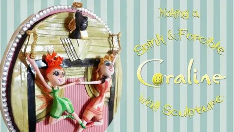 Making a Coraline Spink and Forcible Wall Sculpture - YouTub