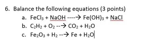 6.Balance the following equations (3 points)a.FeCl3 + NaOH -