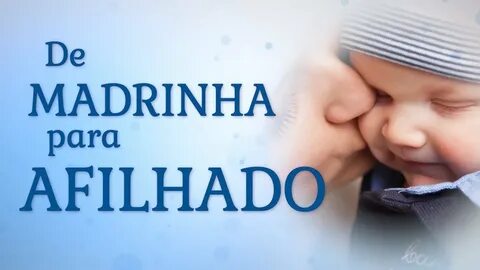 Mensagem de Madrinha para Afilhado - YouTube