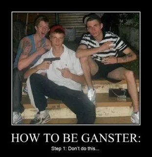 Step 1 To Being A Gangster - Avoid Being Douchebags Like The