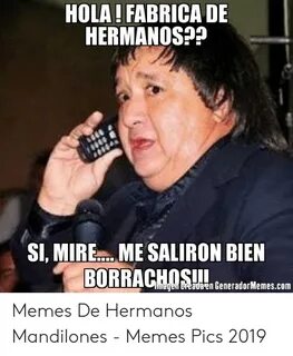 HOLA! FABRICA DE HERMANOS?? SI MIREME SALIRON BIEN BORRACHOS