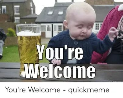 🐣 25+ Best Memes About You Re Welcome Meme You Re Welcome Me