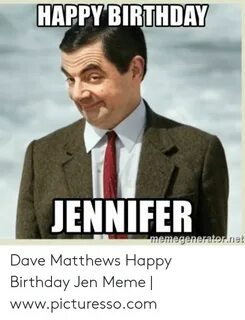 HAPPY BIRTHDAY JENNIFER Dave Matthews Happy Birthday Jen Mem