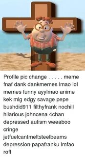 Profile Pic Change Meme Fnaf Dank Dankmemes Lmao Lol Memes F