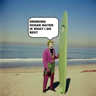 Such a Lust For Ocean Water Joker Know Your Meme