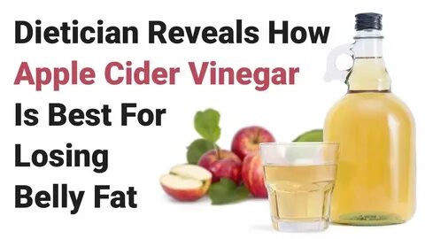 Dietician Reveals How Apple Cider Vinegar Is Best For Losing
