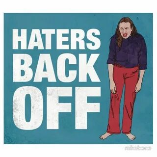 Haters Back Off by mikebone Miranda sings, Back off, Miranda