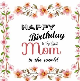 Happy Birthday Mom: 50+ Quotes, Images, Wishes, Status & SMS