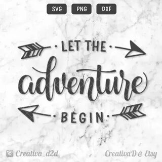 Let The Adventure Begin SVG PNG DXF File Silhouette Cricut *