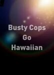 Download Busty Cops Go Hawaiian (2010) HD 1080p Full Movie f