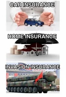 CAR INSURANCE HOME INSURANCE 0 INVASION INSURANCE Dank Meme 
