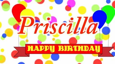 Happy Birthday Priscilla Song - YouTube