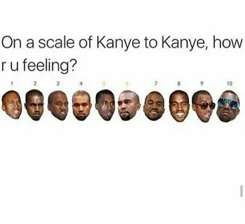 How Kanye are you feeling today? Kanye west quotes, Kanye we