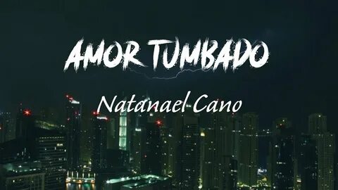 Natanael Cano - Amor Tumbado (Letra) La Vida Latina - YouTub