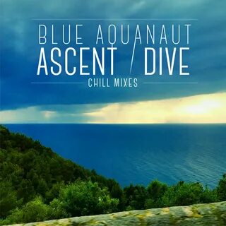 Blue Aquanaut альбом Ascent / Dive слушать онлайн бесплатно 