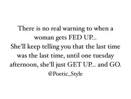 When a woman’s fed up. Up quotes, Life quotes, Quotes to liv