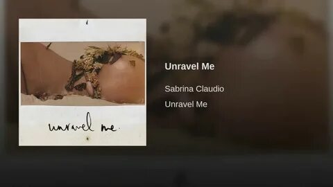 Unravel Me - Sabrina Claudio Testo della canzone